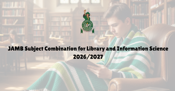 JAMB Subject Combination for Library and Information Science 2026