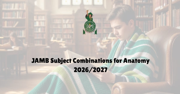 JAMB Anatomy Subject Combinations 2026