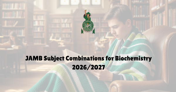 JAMB Subject Combination for Biochemistry 2026