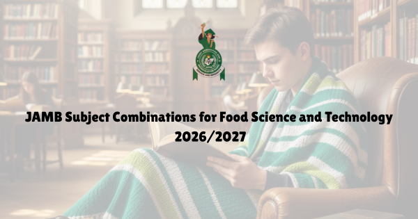 JAMB Subject Combination for Food Science and Technology 2026