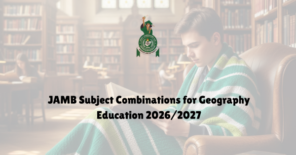 2026 JAMB Subject Combination for Geography Education