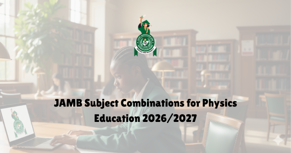 JAMB Subject Combination for Physics Education 2026