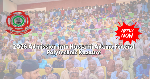 2026 Admission into Hussaini Adamu Federal Polytechnic Kazaure