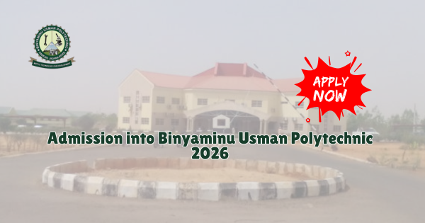 Admission into Binyaminu Usman Polytechnic