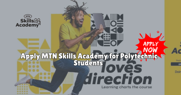 Apply MTN Skills Academy for Polytechnic Students