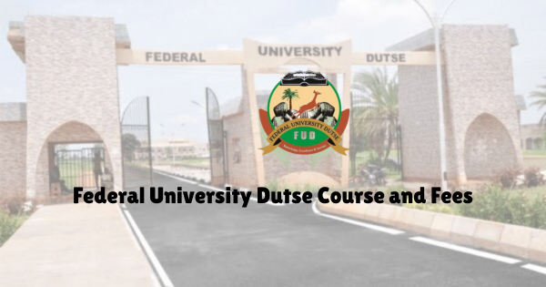 Federal University Dutse Course and Fees