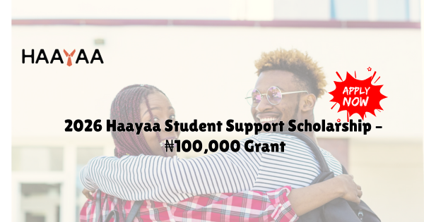 2026 Haayaa Student Support Scholarship – ₦100000 Grant