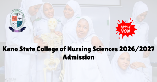 Kano State College of Nursing Sciences 20262027 Admission