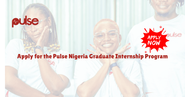 Apply for the Pulse Nigeria Graduate Internship Program 2026