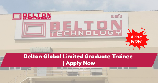 Belton Global Limited Graduate Trainee | Apply Now