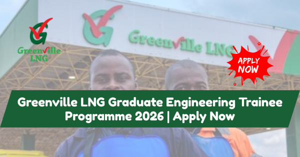 Greenville LNG Graduate Engineering Trainee Programme 2026 | Apply Now