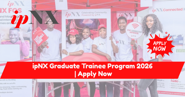 ipNX Graduate Trainee Program 2026 | Apply Now
